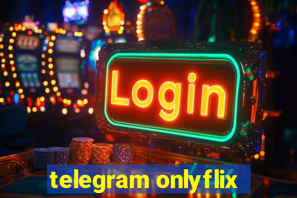 telegram onlyflix