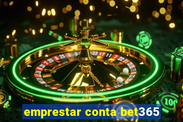 emprestar conta bet365