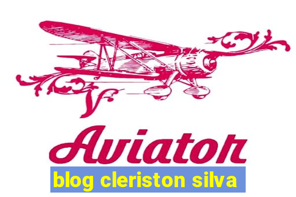 blog cleriston silva