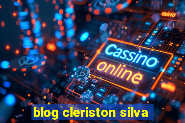 blog cleriston silva