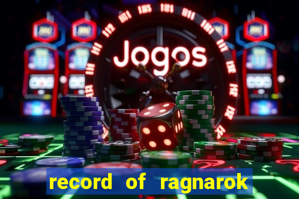 record of ragnarok 3 temporada