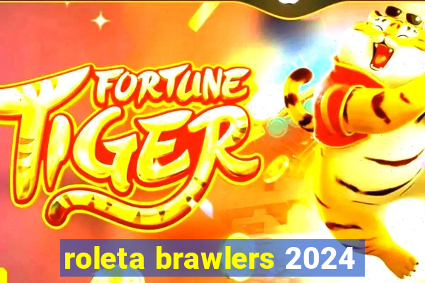 roleta brawlers 2024