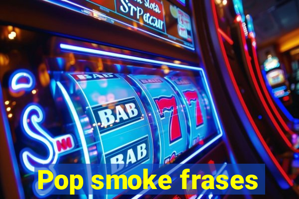 Pop smoke frases