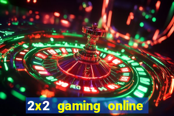 2x2 gaming online casino sites