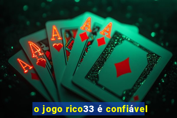 o jogo rico33 é confiável