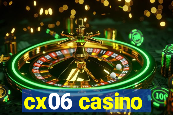 cx06 casino