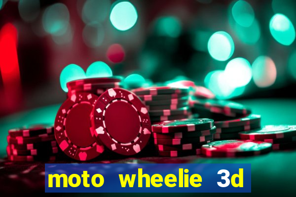 moto wheelie 3d dinheiro infinito