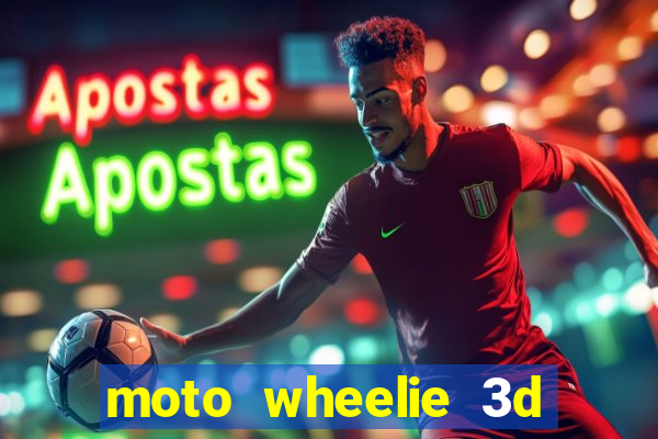 moto wheelie 3d dinheiro infinito