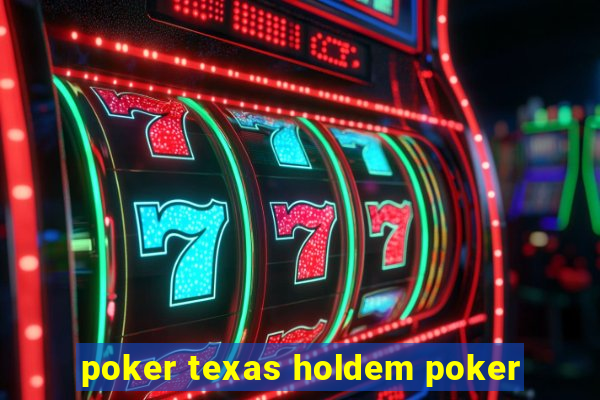 poker texas holdem poker