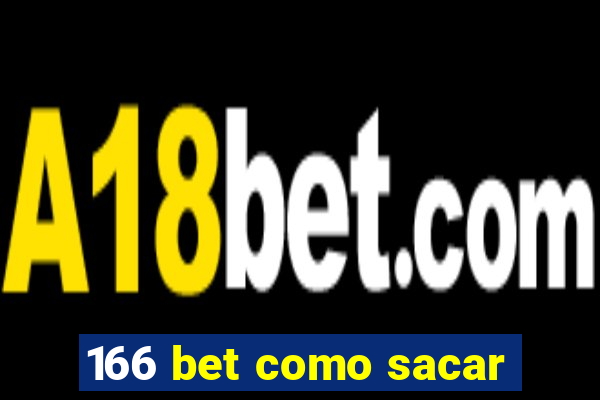 166 bet como sacar