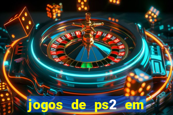 jogos de ps2 em formato iso