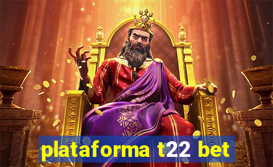 plataforma t22 bet