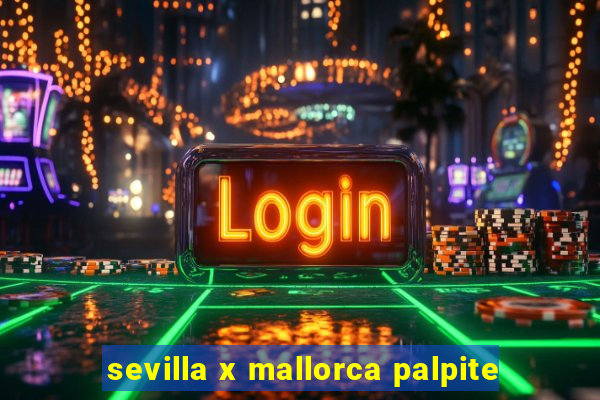 sevilla x mallorca palpite