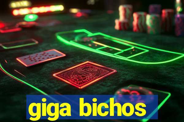 giga bichos