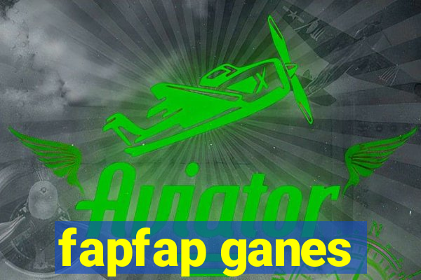 fapfap ganes