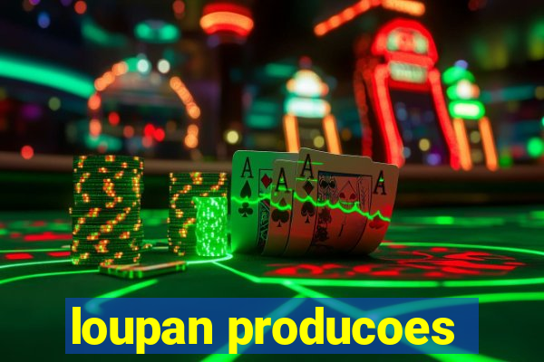 loupan producoes