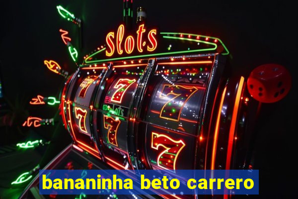 bananinha beto carrero