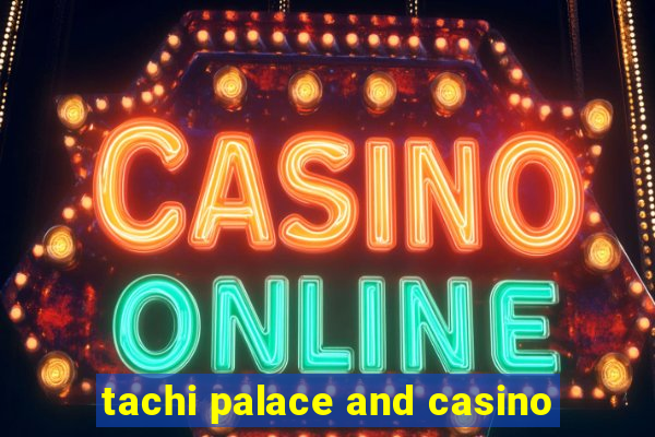 tachi palace and casino