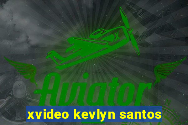 xvideo kevlyn santos