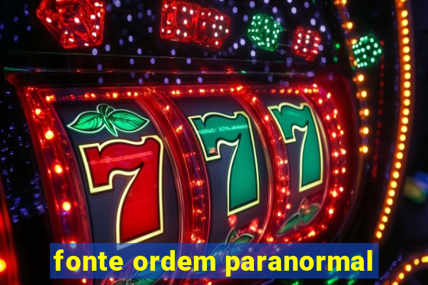 fonte ordem paranormal