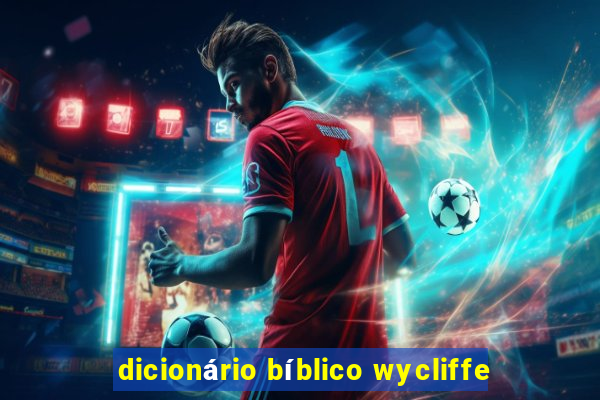 dicionário bíblico wycliffe