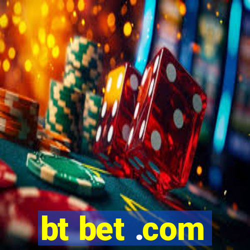 bt bet .com