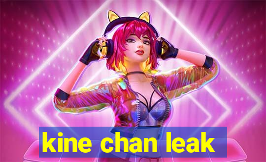 kine chan leak