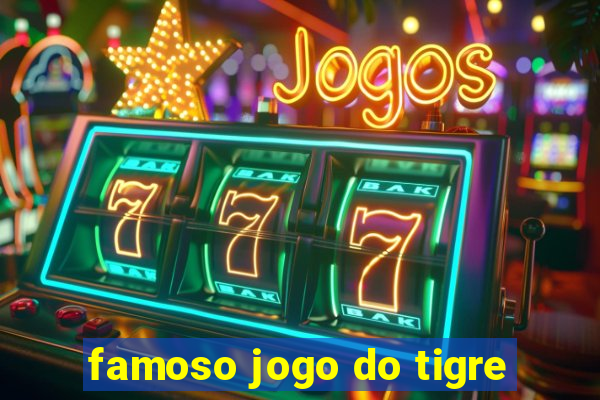 famoso jogo do tigre