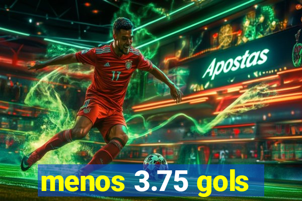 menos 3.75 gols