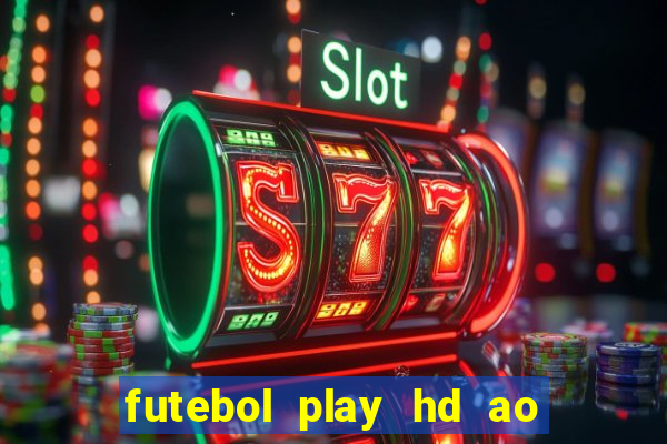 futebol play hd ao vivo agora