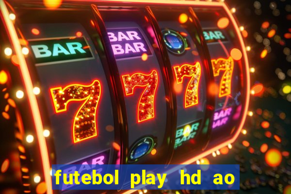 futebol play hd ao vivo agora