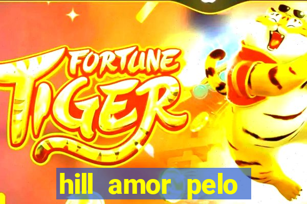 hill amor pelo jogo torrent