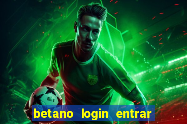 betano login entrar na minha conta