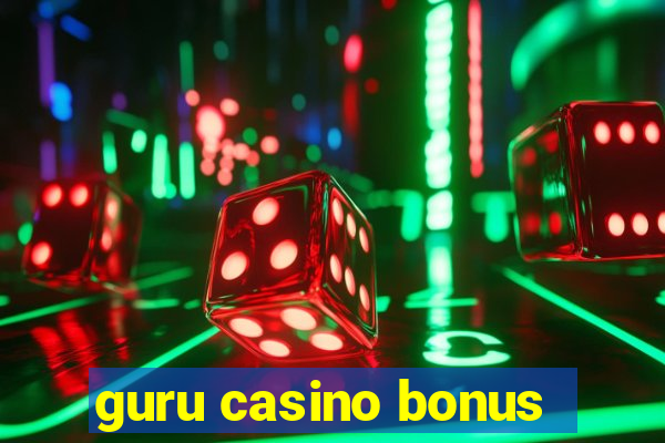 guru casino bonus