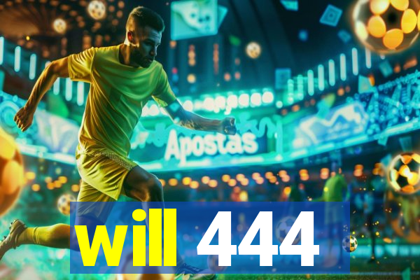 will 444