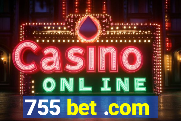 755 bet .com