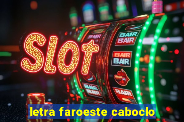 letra faroeste caboclo