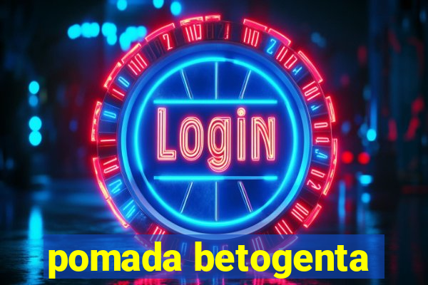 pomada betogenta