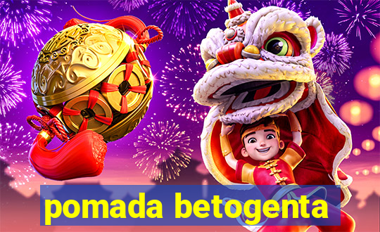 pomada betogenta