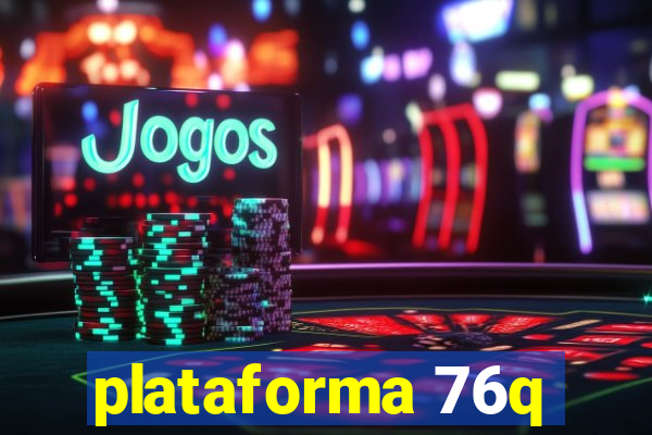 plataforma 76q