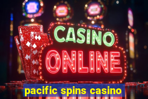 pacific spins casino