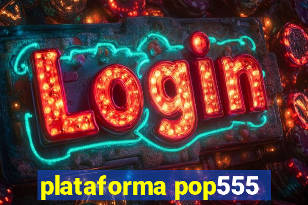 plataforma pop555