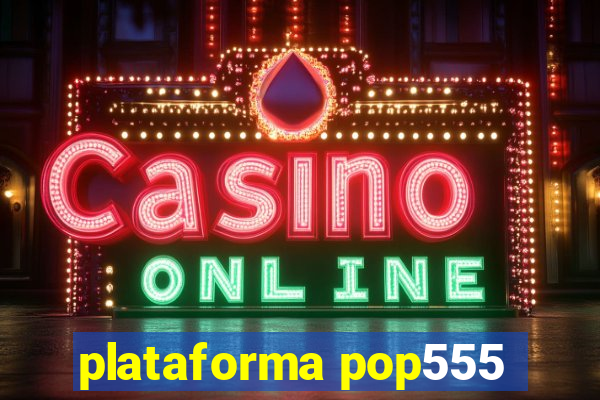 plataforma pop555