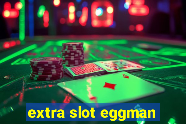 extra slot eggman