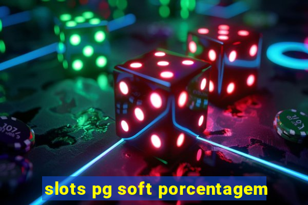 slots pg soft porcentagem