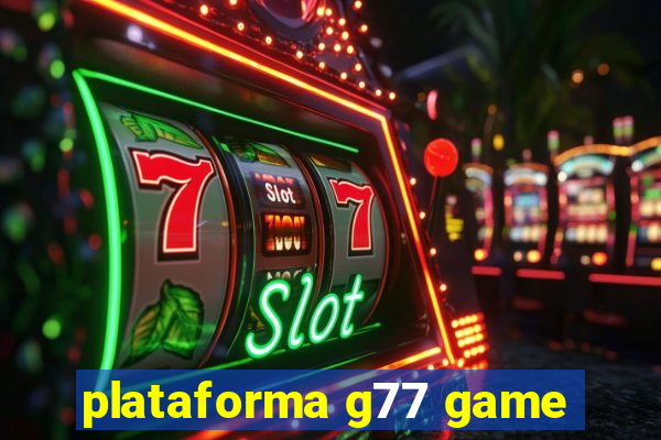 plataforma g77 game