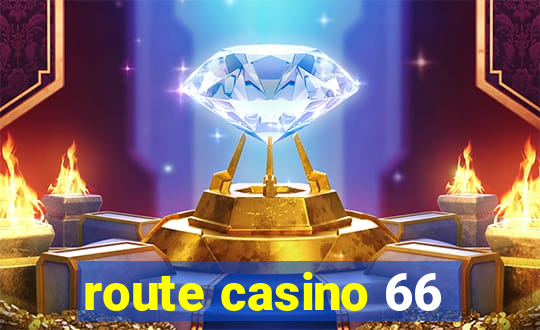 route casino 66