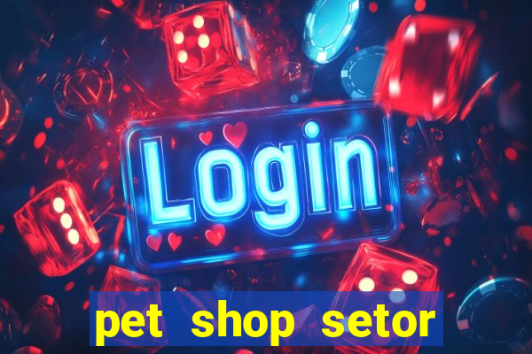 pet shop setor vila nova goiania