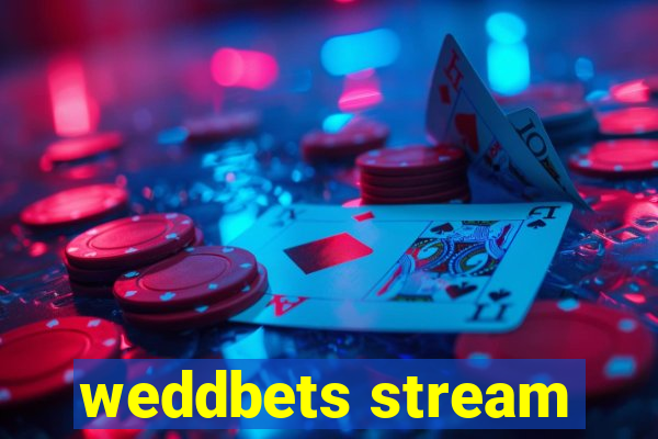 weddbets stream