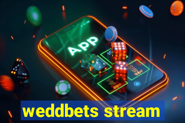 weddbets stream